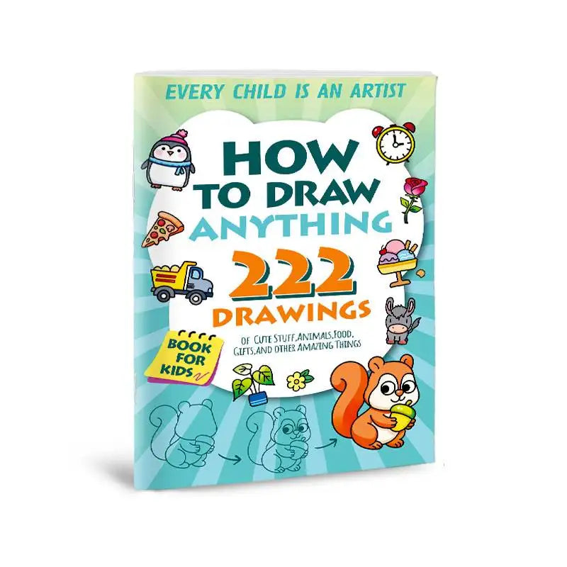 Kids' How to Draw Anything Activity Book 222 Cute Step-By-Step Drawing Projects Ideal for Young Creators & Art Beginners